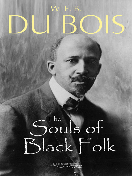 Title details for The Souls of Black Folk by W. E. B. Du Bois - Available